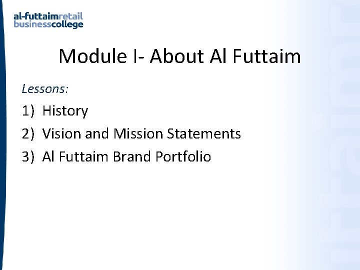 Module I- About Al Futtaim Lessons: 1) History 2) Vision and Mission Statements 3) Module I- About Al Futtaim Lessons: 1) History 2) Vision and Mission Statements 3)