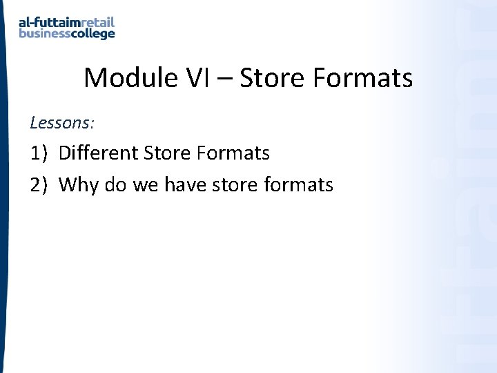 Module VI – Store Formats Lessons: 1) Different Store Formats 2) Why do we Module VI – Store Formats Lessons: 1) Different Store Formats 2) Why do we