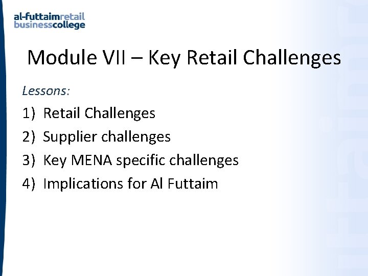 Module VII – Key Retail Challenges Lessons: 1) 2) 3) 4) Retail Challenges Supplier Module VII – Key Retail Challenges Lessons: 1) 2) 3) 4) Retail Challenges Supplier