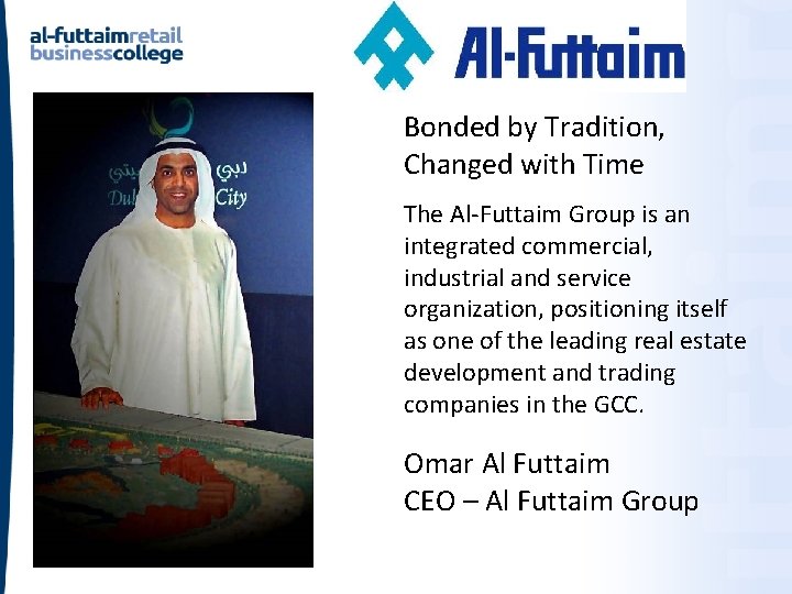 Bonded by Tradition, Changed with Time The Al-Futtaim Group is an integrated commercial, industrial Bonded by Tradition, Changed with Time The Al-Futtaim Group is an integrated commercial, industrial
