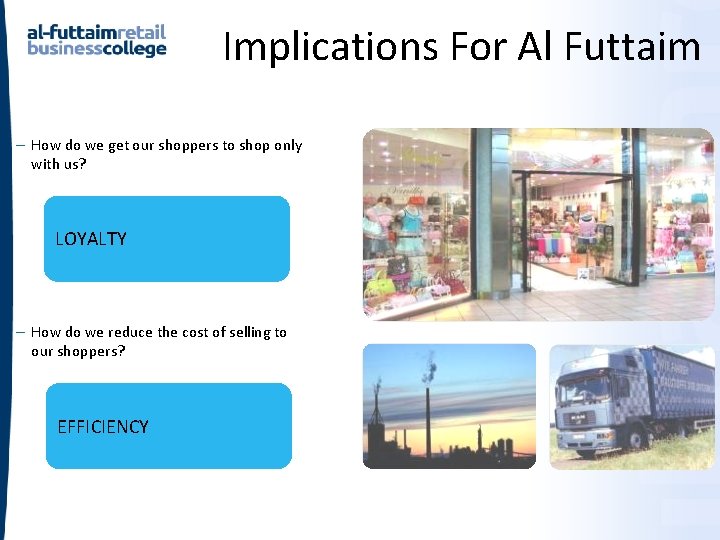 Implications For Al Futtaim – How do we get our shoppers to shop only Implications For Al Futtaim – How do we get our shoppers to shop only