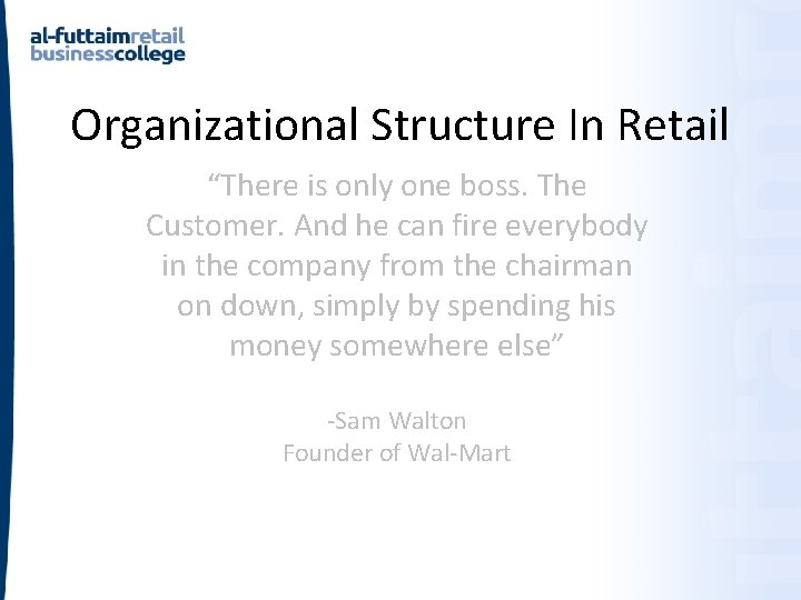 Organizational Structure In Retail “There is only one boss. The Customer. And he can Organizational Structure In Retail “There is only one boss. The Customer. And he can