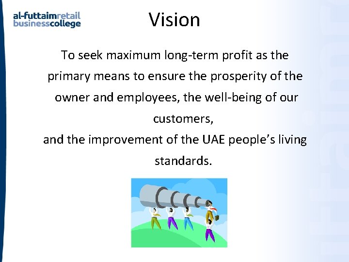 Vision To seek maximum long-term profit as the primary means to ensure the prosperity Vision To seek maximum long-term profit as the primary means to ensure the prosperity