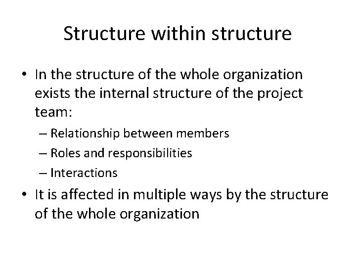 Structure within structure • In the structure of the whole organization exists the internal