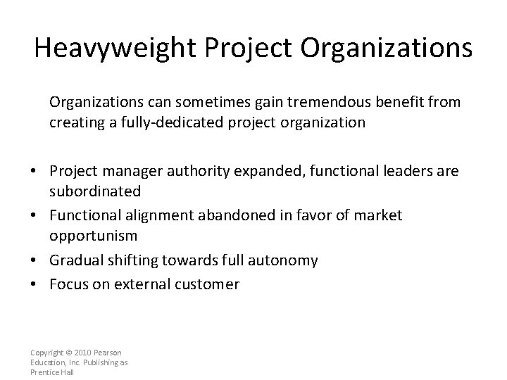 Heavyweight Project Organizations can sometimes gain tremendous benefit from creating a fully-dedicated project organization