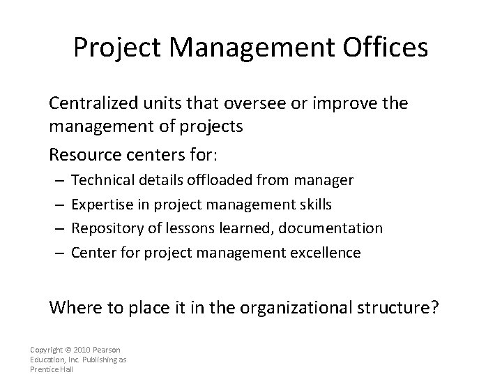 Project Management Offices Centralized units that oversee or improve the management of projects Resource