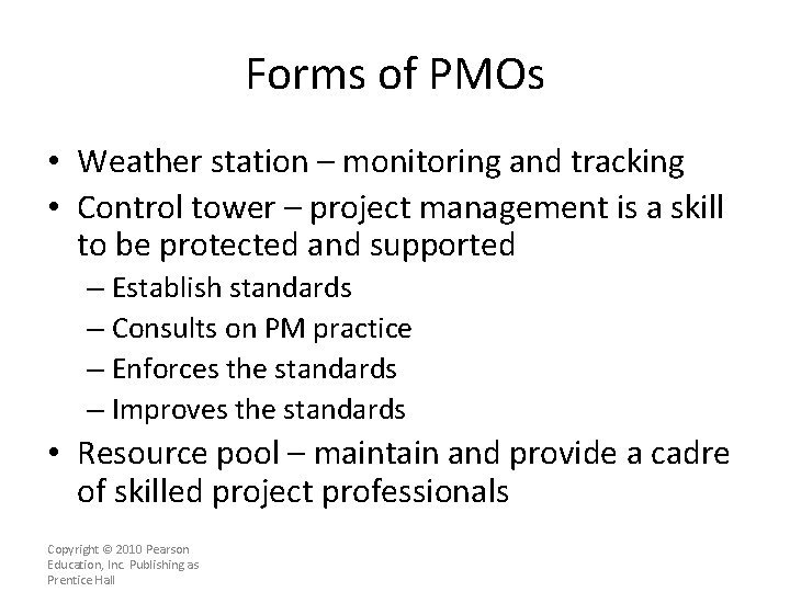 Forms of PMOs • Weather station – monitoring and tracking • Control tower –