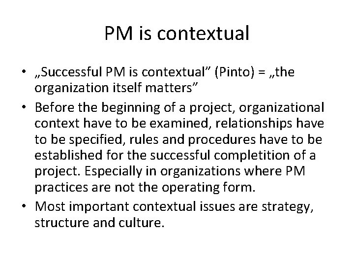 PM is contextual • „Successful PM is contextual” (Pinto) = „the organization itself matters”