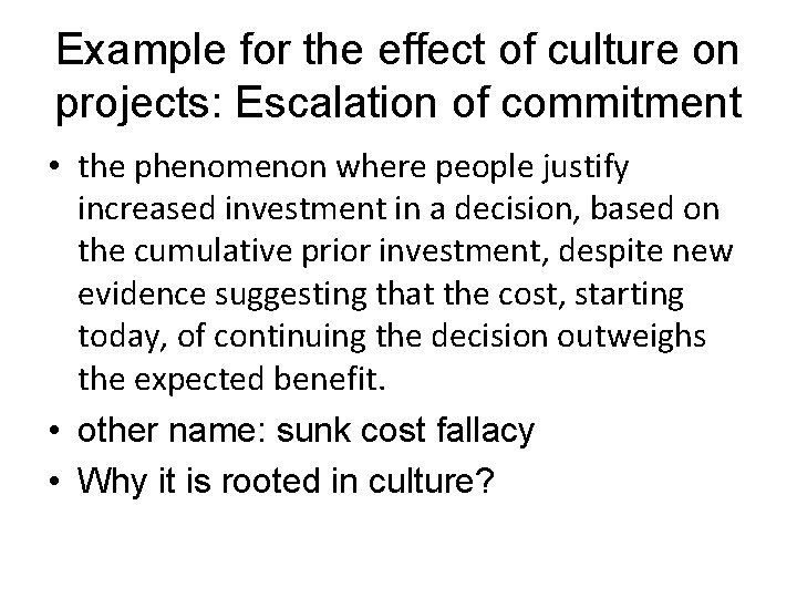 Example for the effect of culture on projects: Escalation of commitment • the phenomenon