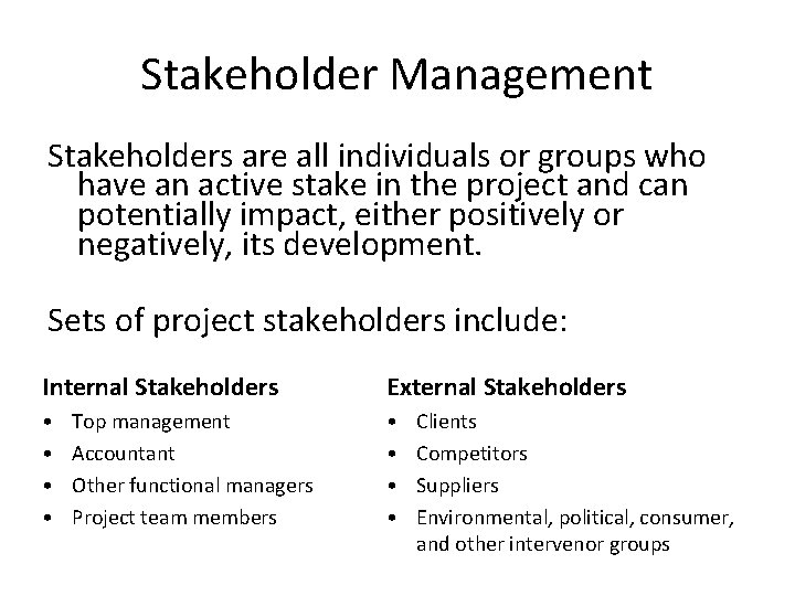 Stakeholder Management Stakeholders are all individuals or groups who have an active stake in
