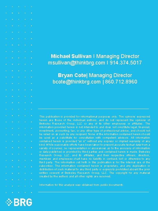 Michael Sullivan I Managing Director msullivan@thinkbrg. com I 914. 374. 5017 Bryan Cote| Managing Michael Sullivan I Managing Director msullivan@thinkbrg. com I 914. 374. 5017 Bryan Cote| Managing