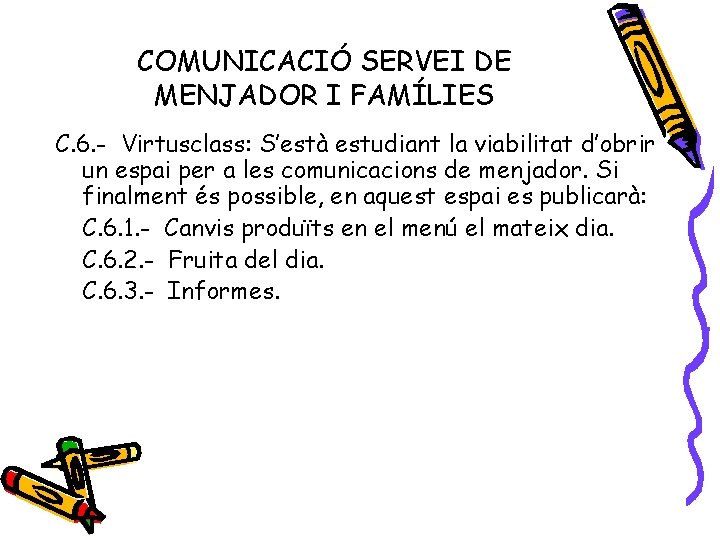 COMUNICACIÓ SERVEI DE MENJADOR I FAMÍLIES C. 6. - Virtusclass: S’està estudiant la viabilitat