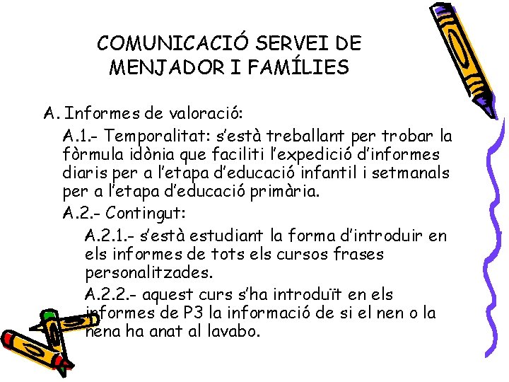 COMUNICACIÓ SERVEI DE MENJADOR I FAMÍLIES A. Informes de valoració: A. 1. - Temporalitat: