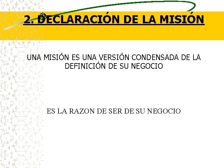  2. DECLARACIÓN DE LA MISIÓN UNA MISIÓN ES UNA VERSIÓN CONDENSADA DE LA