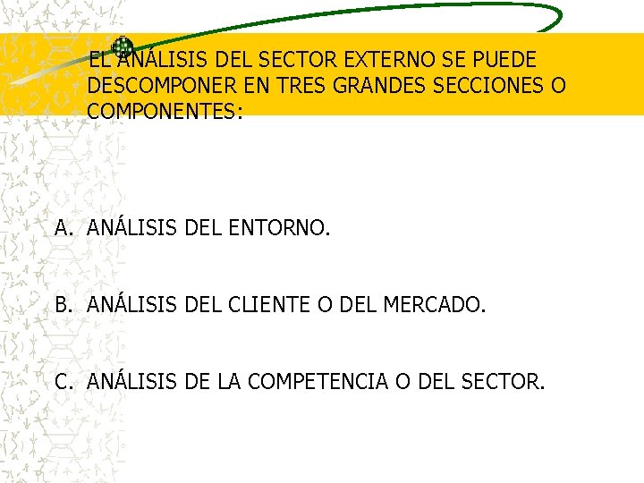  EL ANÁLISIS DEL SECTOR EXTERNO SE PUEDE DESCOMPONER EN TRES GRANDES SECCIONES O