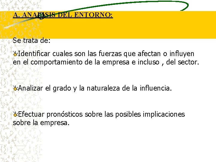 A. ANALISIS DEL ENTORNO: Se trata de: Identificar cuales son las fuerzas que afectan