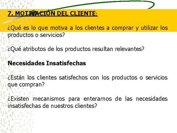 7. MOTIVACIÓN DEL CLIENTE: ¿Qué es lo que motiva a los clientes a comprar