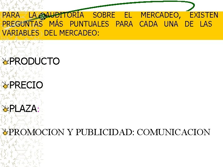 PARA LA AUDITORÍA SOBRE EL MERCADEO, EXISTEN PREGUNTAS MÁS PUNTUALES PARA CADA UNA DE