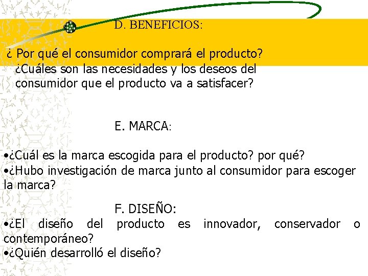  D. BENEFICIOS: ¿ Por qué el consumidor comprará el producto? ¿Cuáles son las