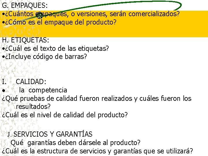 G. EMPAQUES: • ¿Cuántos empaques, o versiones, serán comercializados? • ¿Cómo es el empaque