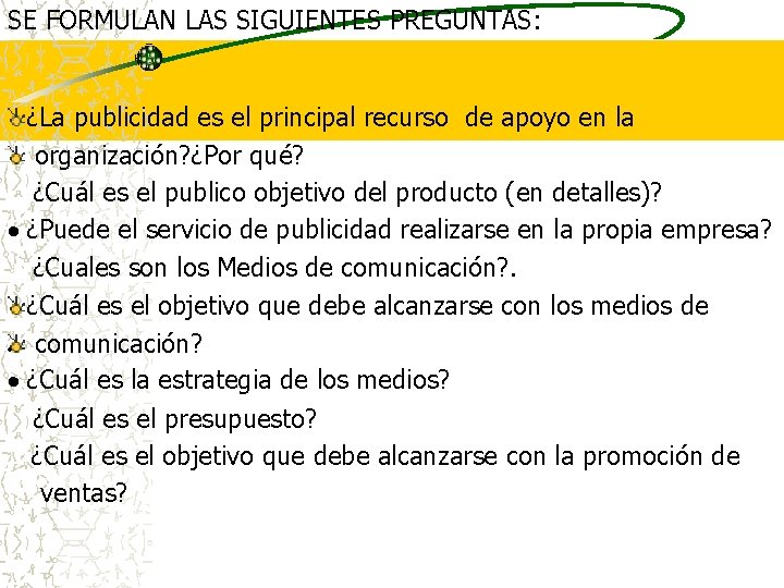 SE FORMULAN LAS SIGUIENTES PREGUNTAS: ¿La publicidad es el principal recurso de apoyo en