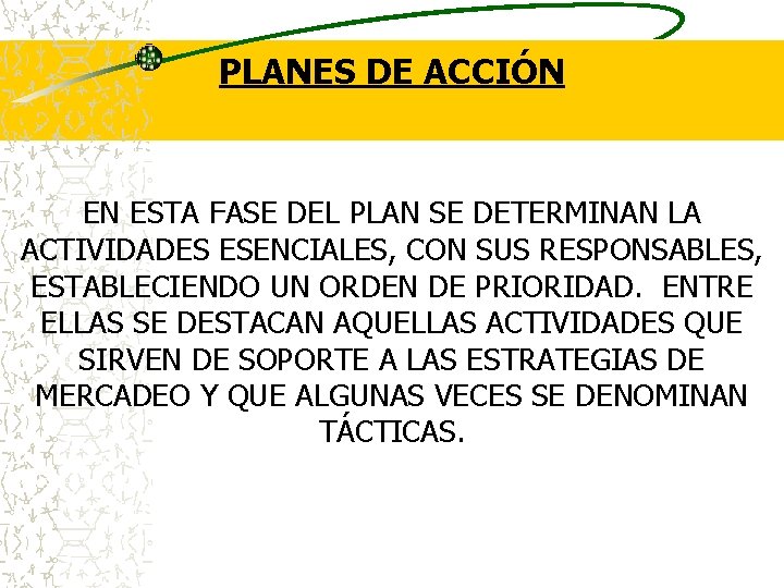 PLANES DE ACCIÓN EN ESTA FASE DEL PLAN SE DETERMINAN LA ACTIVIDADES ESENCIALES, CON