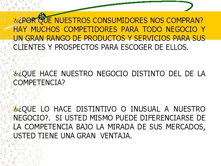 ¿POR QUE NUESTROS CONSUMIDORES NOS COMPRAN? HAY MUCHOS COMPETIDORES PARA TODO NEGOCIO Y UN