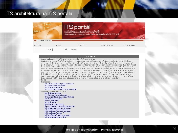ITS architektura na ITS portálu Inteligentní dopravní systémy – Dopravní telematika 29 ITS architektura na ITS portálu Inteligentní dopravní systémy – Dopravní telematika 29