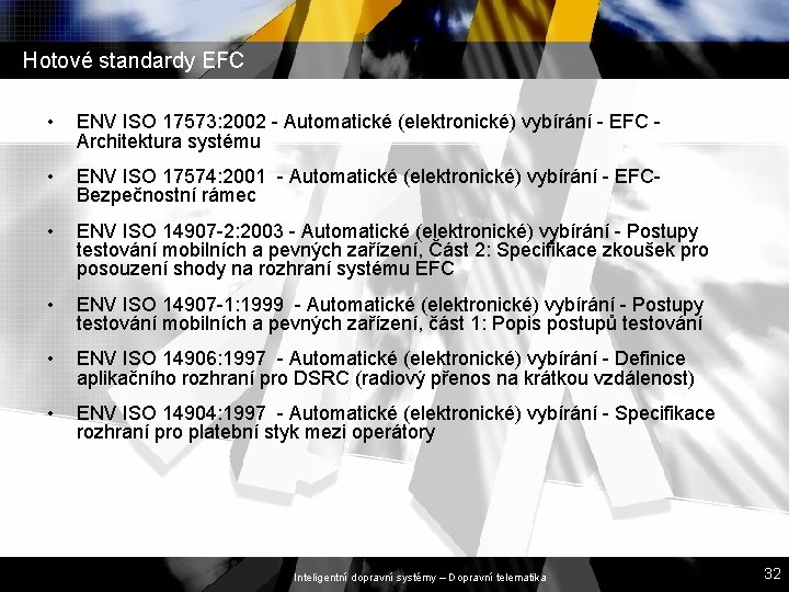 Hotové standardy EFC • ENV ISO 17573: 2002 - Automatické (elektronické) vybírání - EFC