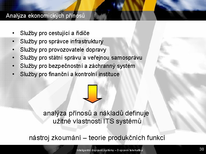 Analýza ekonomických přínosů • • • Služby pro cestující a řidiče Služby pro správce