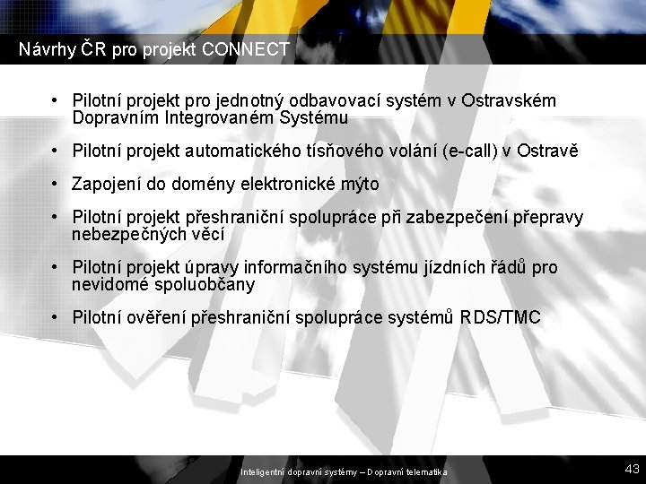 Návrhy ČR projekt CONNECT • Pilotní projekt pro jednotný odbavovací systém v Ostravském Dopravním