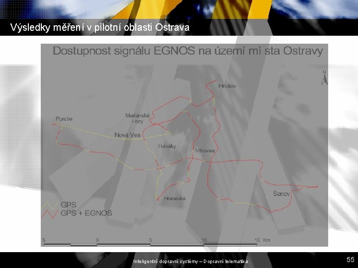Výsledky měření v pilotní oblasti Ostrava Inteligentní dopravní systémy – Dopravní telematika 55 
