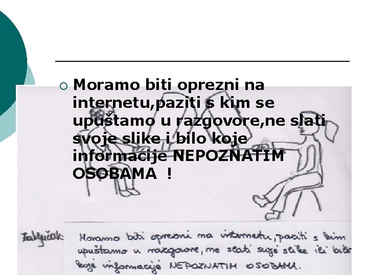 ¡ Moramo biti oprezni na internetu, paziti s kim se upuštamo u razgovore, ne