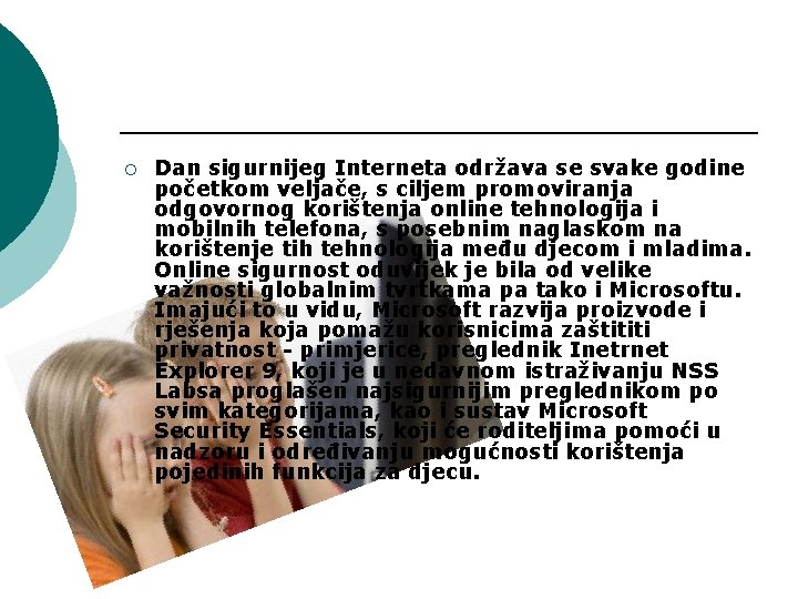 ¡ Dan sigurnijeg Interneta održava se svake godine početkom veljače, s ciljem promoviranja odgovornog