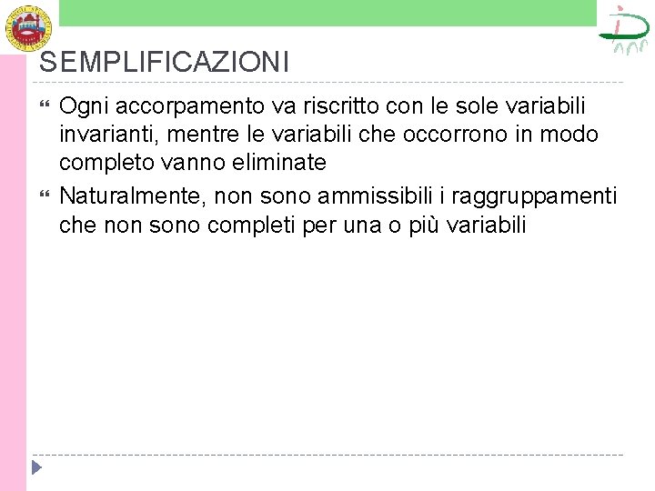 SEMPLIFICAZIONI Ogni accorpamento va riscritto con le sole variabili invarianti, mentre le variabili che