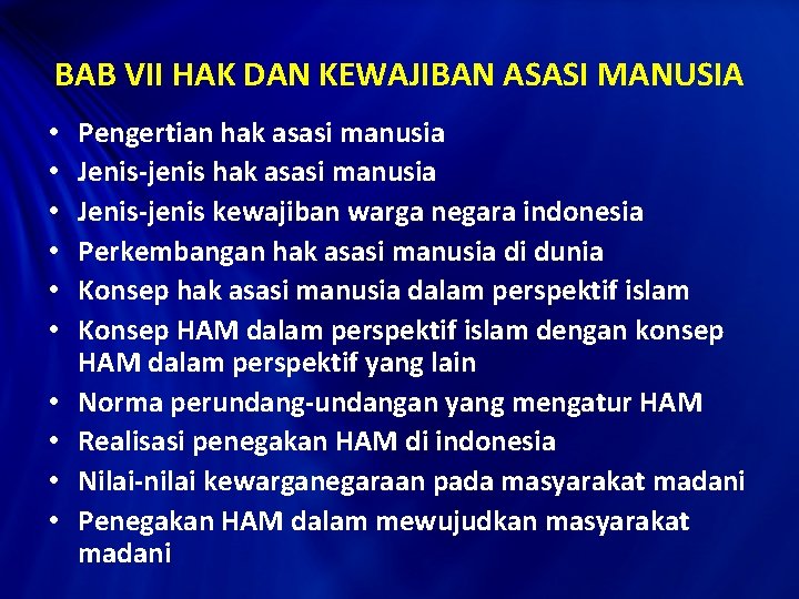 BAB VII HAK DAN KEWAJIBAN ASASI MANUSIA • • • Pengertian hak asasi manusia