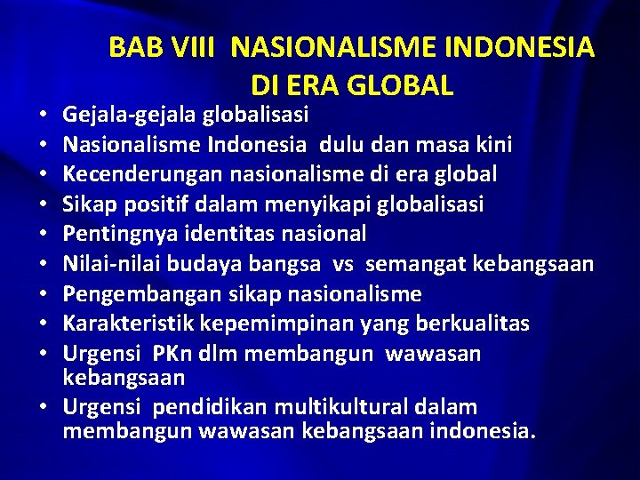 BAB VIII NASIONALISME INDONESIA DI ERA GLOBAL Gejala-gejala globalisasi Nasionalisme Indonesia dulu dan masa