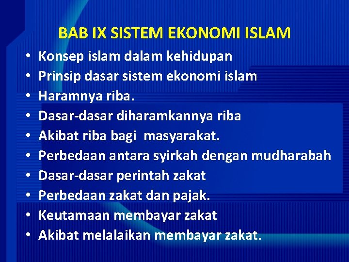 BAB IX SISTEM EKONOMI ISLAM • • • Konsep islam dalam kehidupan Prinsip dasar