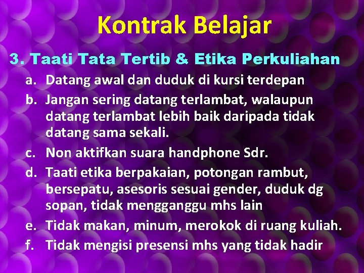 Kontrak Belajar 3. Taati Tata Tertib & Etika Perkuliahan a. Datang awal dan duduk