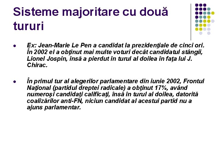 Sisteme majoritare cu două tururi l Ex: Jean-Marie Le Pen a candidat la prezidenţiale Sisteme majoritare cu două tururi l Ex: Jean-Marie Le Pen a candidat la prezidenţiale