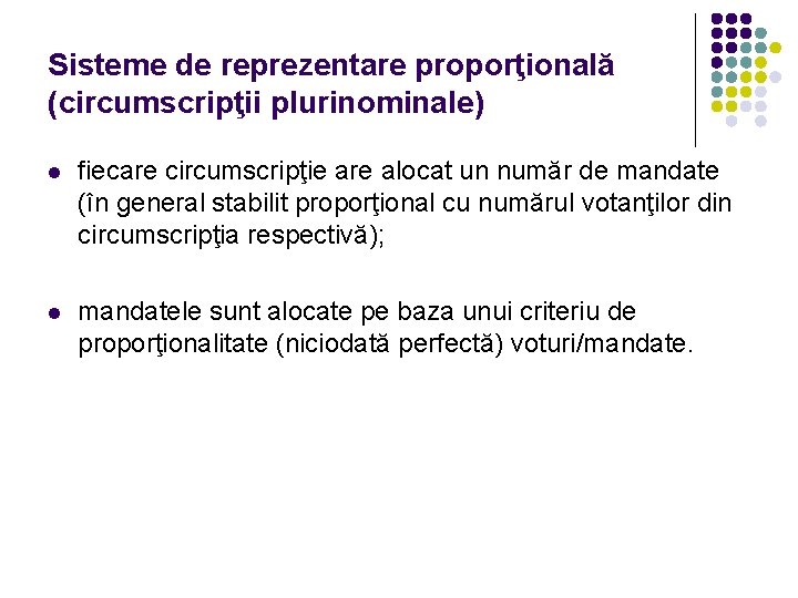 Sisteme de reprezentare proporţională (circumscripţii plurinominale) l fiecare circumscripţie are alocat un număr de Sisteme de reprezentare proporţională (circumscripţii plurinominale) l fiecare circumscripţie are alocat un număr de