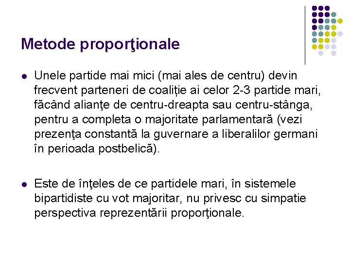 Metode proporţionale l Unele partide mai mici (mai ales de centru) devin frecvent parteneri Metode proporţionale l Unele partide mai mici (mai ales de centru) devin frecvent parteneri