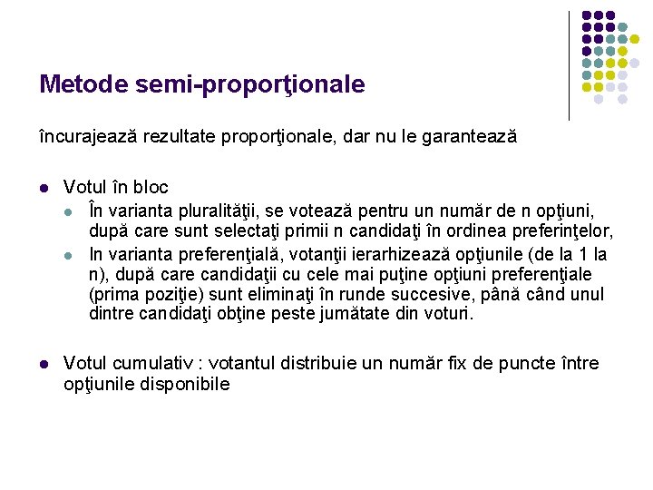 Metode semi-proporţionale încurajează rezultate proporţionale, dar nu le garantează l Votul în bloc l Metode semi-proporţionale încurajează rezultate proporţionale, dar nu le garantează l Votul în bloc l
