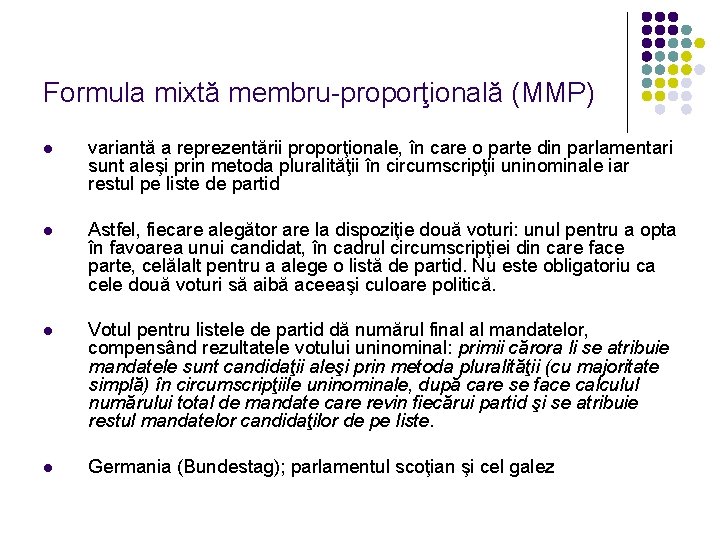 Formula mixtă membru-proporţională (MMP) l variantă a reprezentării proporţionale, în care o parte din Formula mixtă membru-proporţională (MMP) l variantă a reprezentării proporţionale, în care o parte din