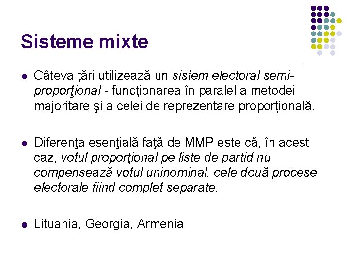 Sisteme mixte l Câteva ţări utilizează un sistem electoral semiproporţional - funcționarea în paralel Sisteme mixte l Câteva ţări utilizează un sistem electoral semiproporţional - funcționarea în paralel