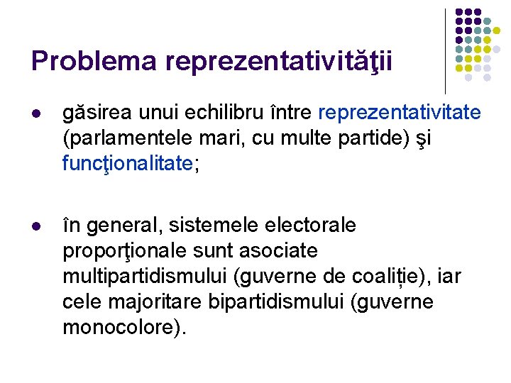 Problema reprezentativităţii l găsirea unui echilibru între reprezentativitate (parlamentele mari, cu multe partide) şi Problema reprezentativităţii l găsirea unui echilibru între reprezentativitate (parlamentele mari, cu multe partide) şi