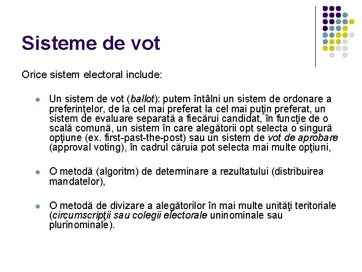 Sisteme de vot Orice sistem electoral include: l Un sistem de vot (ballot): putem Sisteme de vot Orice sistem electoral include: l Un sistem de vot (ballot): putem