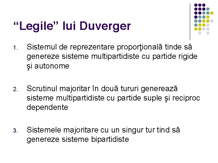 “Legile” lui Duverger 1. Sistemul de reprezentare proporţională tinde să genereze sisteme multipartidiste cu “Legile” lui Duverger 1. Sistemul de reprezentare proporţională tinde să genereze sisteme multipartidiste cu