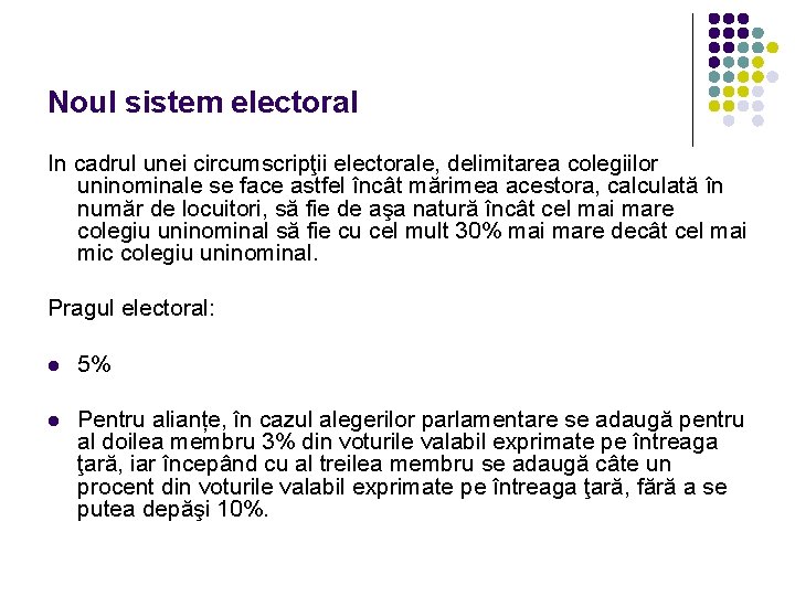 Noul sistem electoral In cadrul unei circumscripţii electorale, delimitarea colegiilor uninominale se face astfel Noul sistem electoral In cadrul unei circumscripţii electorale, delimitarea colegiilor uninominale se face astfel