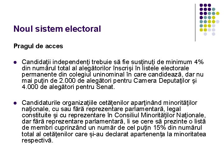 Noul sistem electoral Pragul de acces l Candidaţii independenţi trebuie să fie susţinuţi de Noul sistem electoral Pragul de acces l Candidaţii independenţi trebuie să fie susţinuţi de